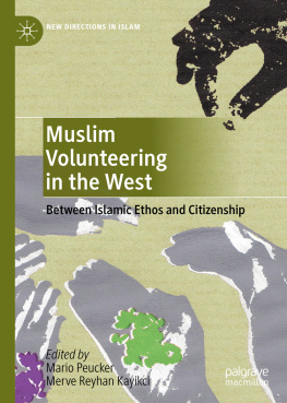 Mario Peucker Muslim Volunteering in the West: Between Islamic Ethos and Citizenship