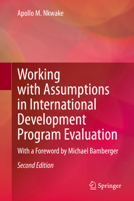 Apollo M. Nkwake - Working with Assumptions in International Development Program Evaluation: With a Foreword by Michael Bamberger