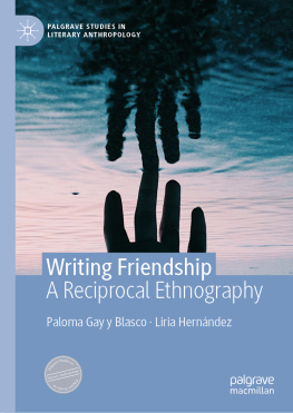 Paloma Gay y Blasco Writing Friendship ; A Reciprocal Ethnography