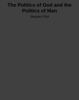 Jacques Ellul - The Politics of God and the Politics of Man