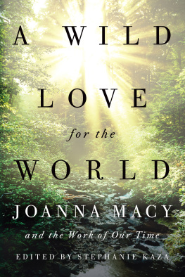 Stephanie Kaza - A wild love for the world: Joanna Macy and the Work of Our Time