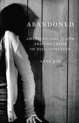 Anne Kim - Abandoned: Americas Lost Youth and the Crisis of Disconnection