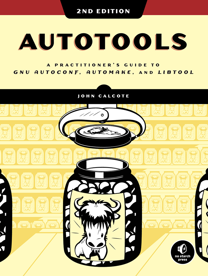 Contents in Detail AUTOTOOLS 2ND EDITION A Practitioners Guide to GNU - photo 1