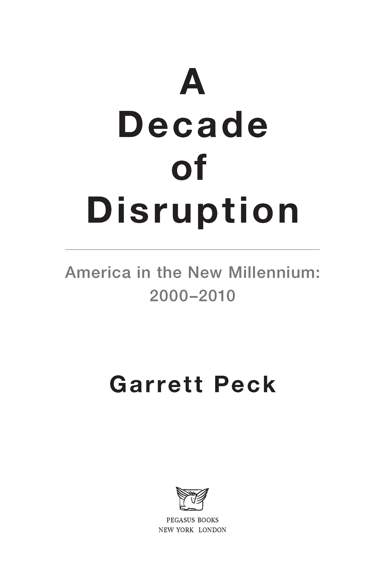 PRAISE FOR GARRETT PECKS A DECADE OF DISRUPTION The first decade of the new - photo 2