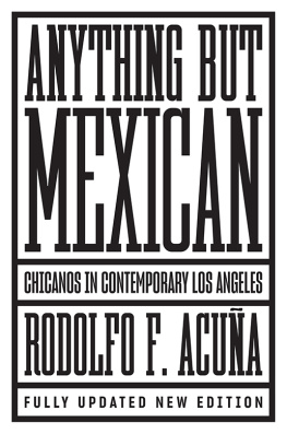 Rodolfo F. Acuña Anything But Mexican: Chicanos in Contemporary Los Angeles