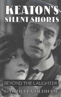 title Keatons Silent Shorts Beyond the Laughter author Oldham - photo 1