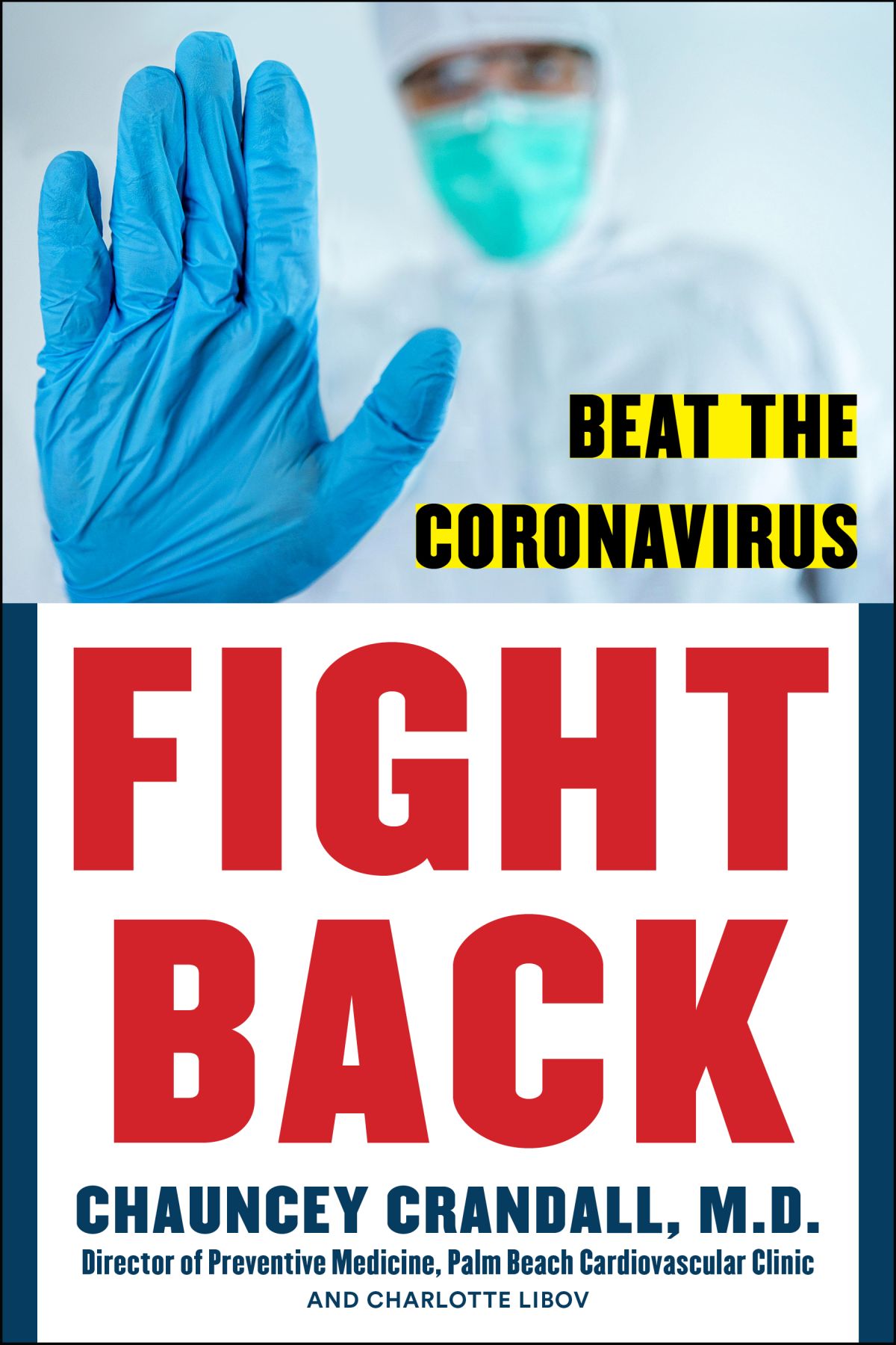 Fight Back Beat the Coronavirus By Dr Chauncey W Crandall IV MD and - photo 1