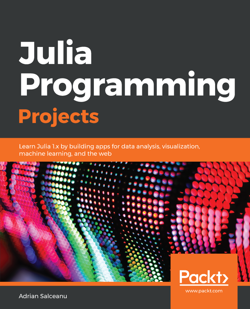 Julia Programming Projects Learn Julia 1x by building apps for data - photo 1