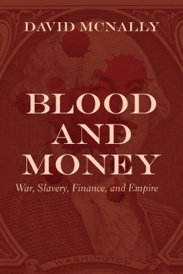 David McNally - Blood and Money: War, Slavery, Finance, and Empire