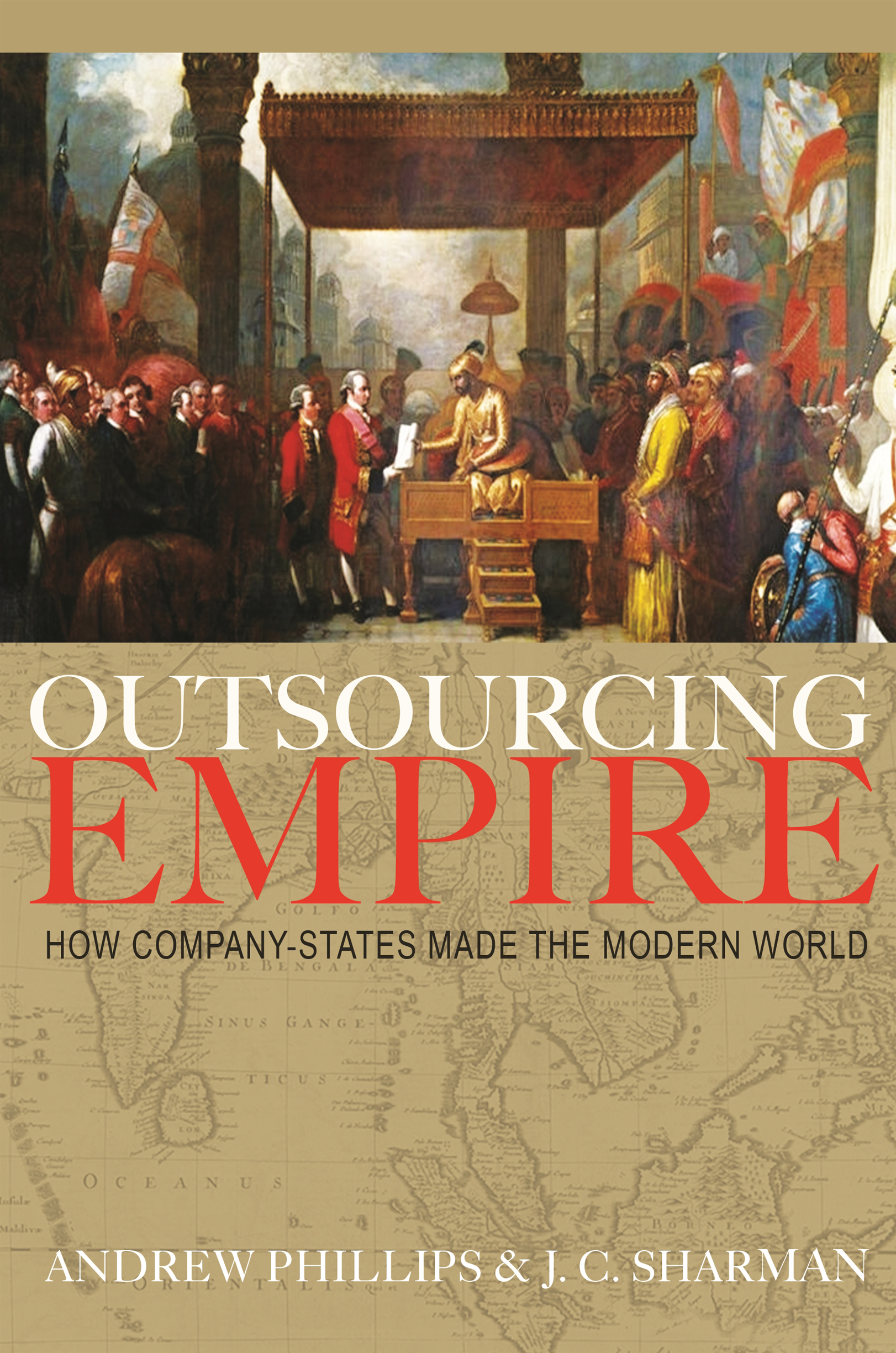 OUTSOURCING EMPIRE Outsourcing Empire HOW COMPANY-STATES MADE THE MODERN WORLD - photo 1