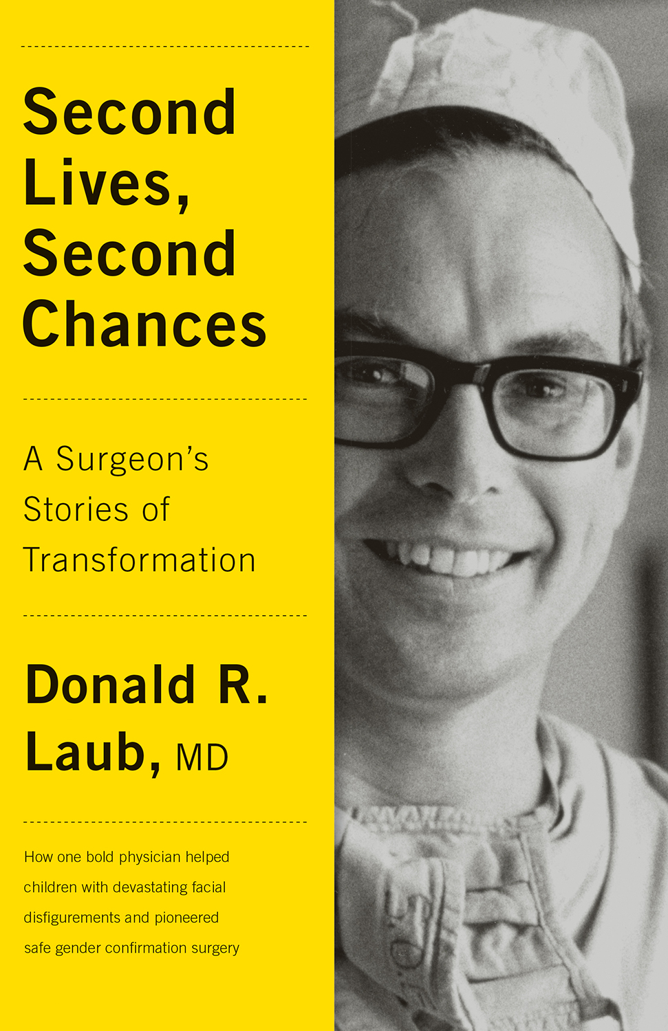 Second Lives Second Chances A Surgeons Stories of Transformation Donald R - photo 1