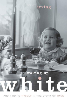 Debby Irving Waking Up White: and Finding Myself in the Story of Race