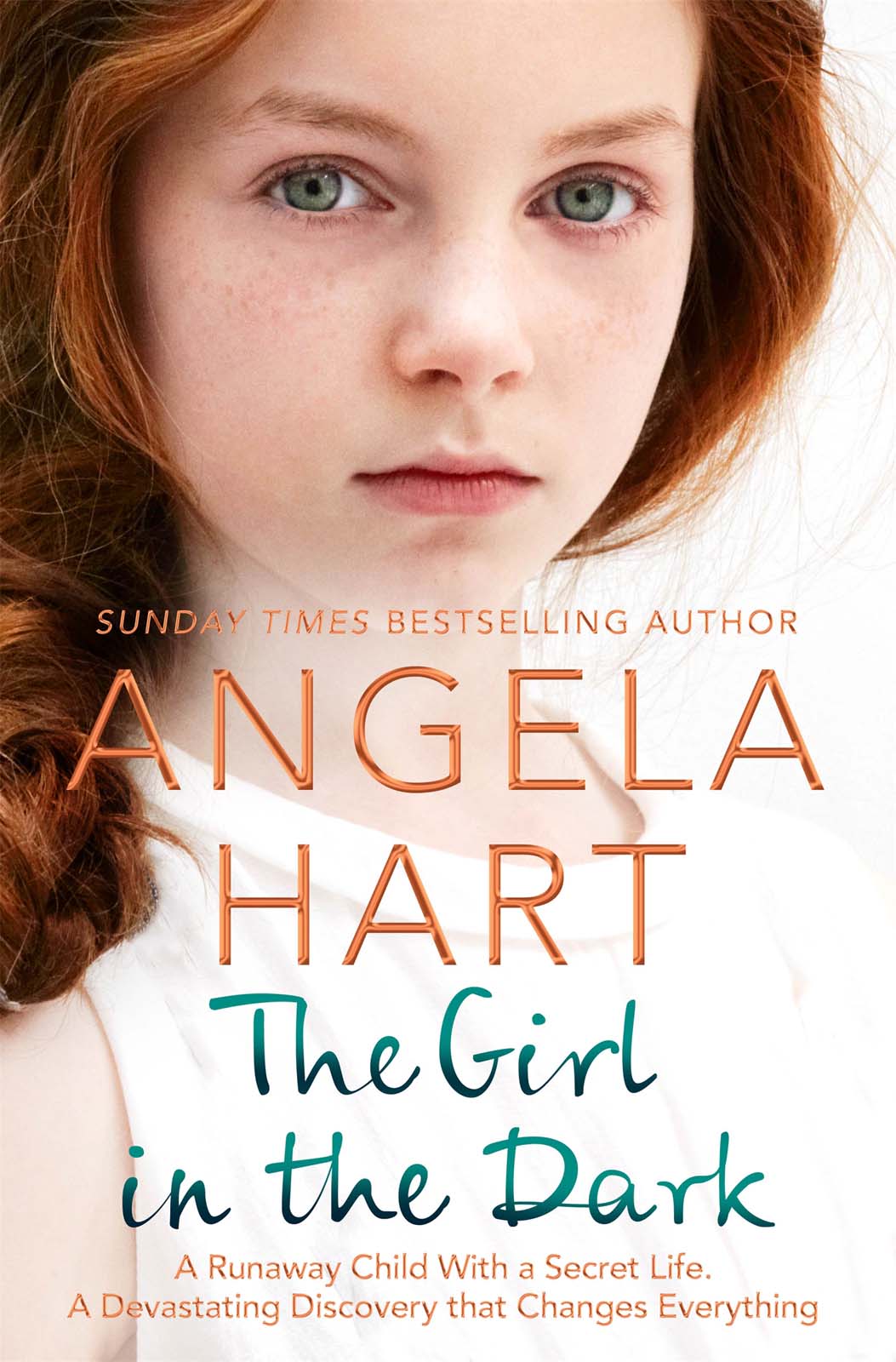 The Girl in the Dark A Runaway Child With a Secret Past A Devastating Discovery that Changes Everything - image 1