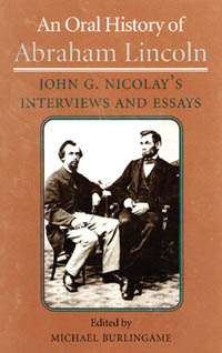 title An Oral History of Abraham Lincoln John G Nicolays Interviews - photo 1