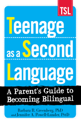 Barbara R Greenberg - Teenage as a Second Language: A Parents Guide to Becoming Bilingual