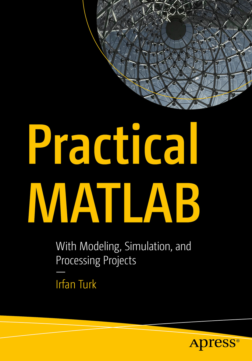 Irfan Turk Practical MATLAB With Modeling Simulation and Processing - photo 1