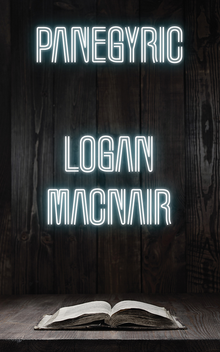 PANEGYRIC PANEGYRIC A Novel LOGAN MACNAIR Copyright 2020 by Logan - photo 1