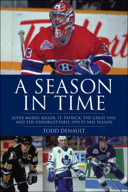 Todd Denault - A Season in Time: Super Mario, Killer, St. Patrick, the Great One, and the Unforgettable 1992-93 NHL Season