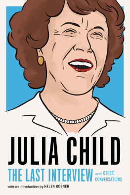 Julia Child Julia Child: The Last Interview: and Other Conversations