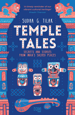 Sudha G. Tilak - Temple Tales: Secrets and Stories from Indias Sacred Places