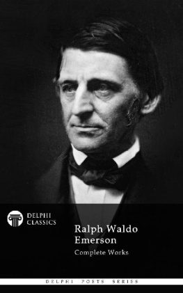 Ralph Waldo Emerson - Delphi Complete Works of Ralph Waldo Emerson (Illustrated) (Delphi Poets Series Book 34)