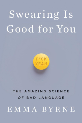 Emma Byrne - Swearing Is Good for You: The Amazing Science of Bad Language