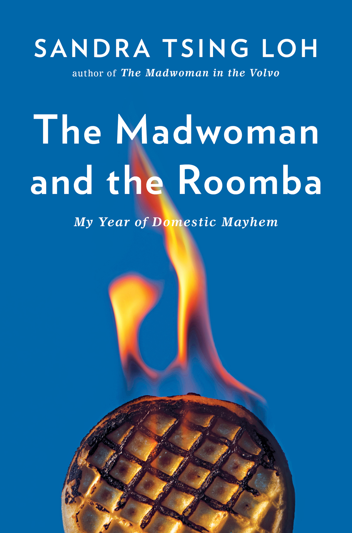 ALSO BY SANDRA TSING LOH The Madwoman in the Volvo Mother on Fire A Year - photo 1