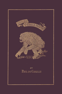 Paul du Chaillu Stories of the Gorilla Country, Illustrated Edition