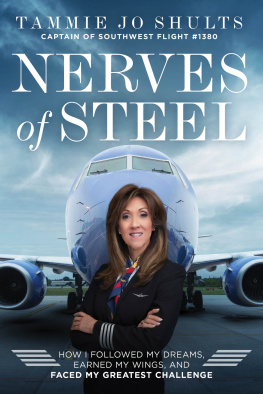 Captain Tammie Jo Shults - Nerves of Steel: How I Followed My Dreams, Earned My Wings, and Faced My Greatest Challenge