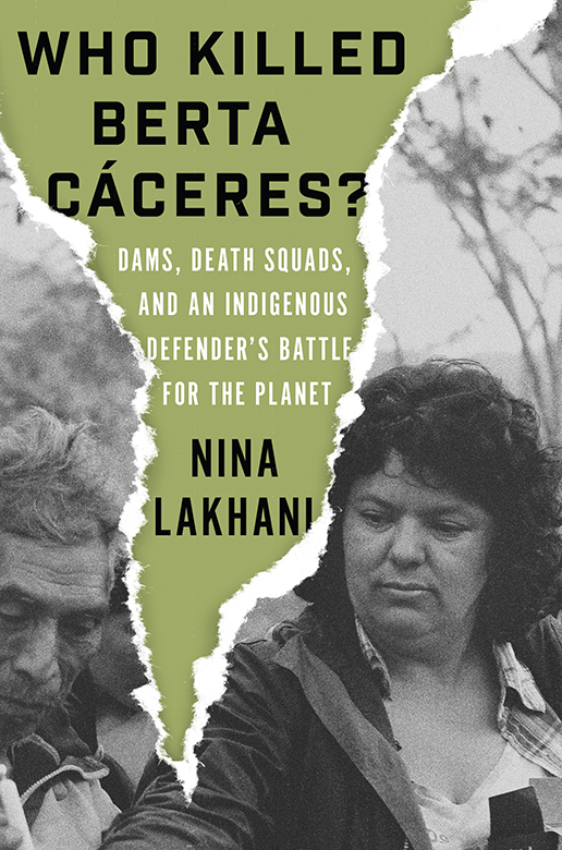 Who Killed Berta Cceres Dams Death Squads and an Indigenous Defenders Battle for the Planet - image 1