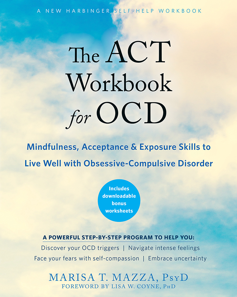 The ACT Workbook for OCD by Marisa Mazza is a gift to anyone who struggles with - photo 1