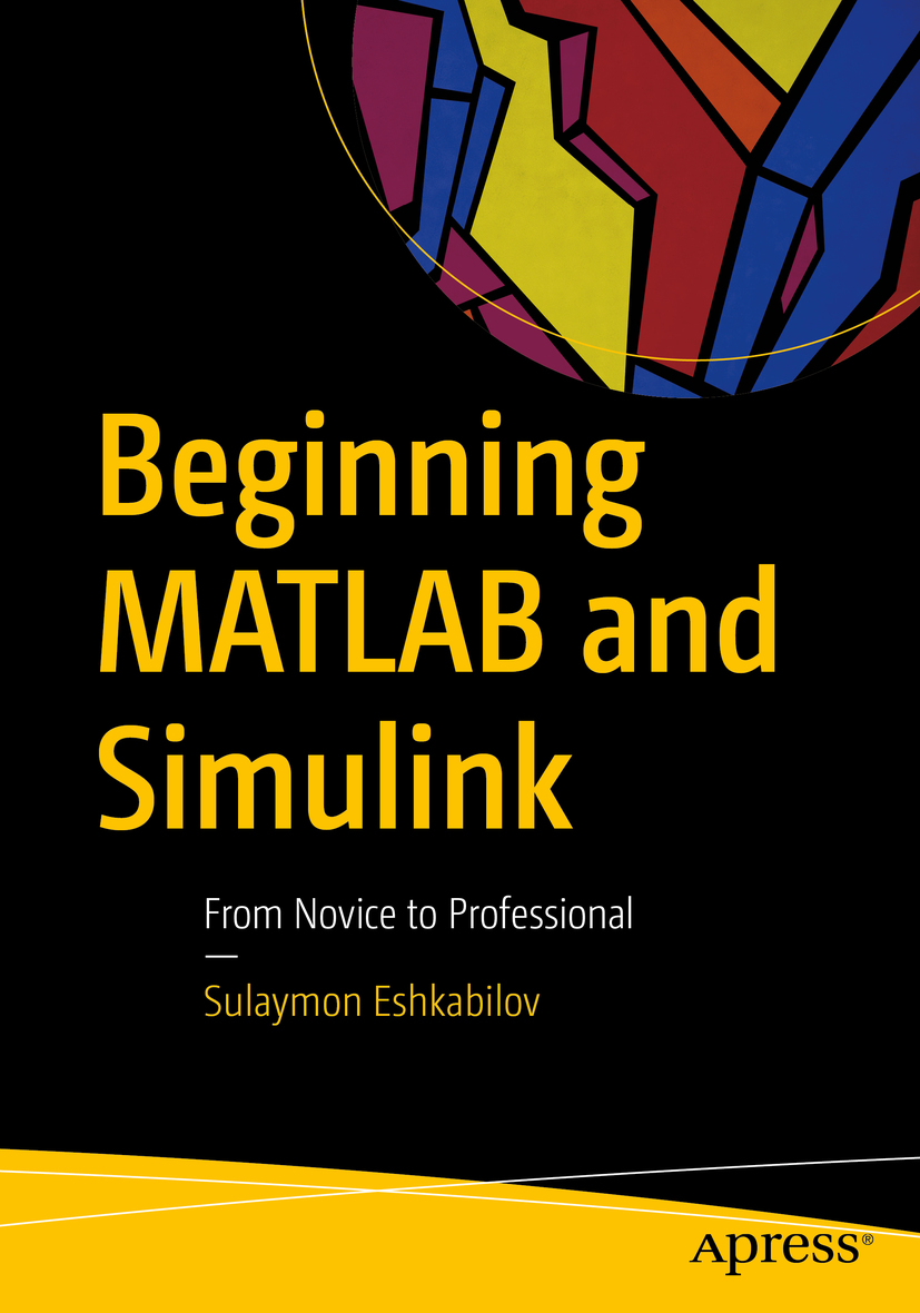 Sulaymon Eshkabilov Beginning MATLAB and Simulink From Novice to Professional - photo 1