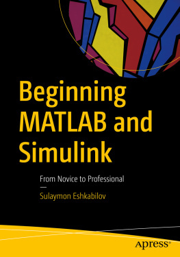 Sulaymon Eshkabilov Beginning MATLAB and Simulink: From Novice to Professional