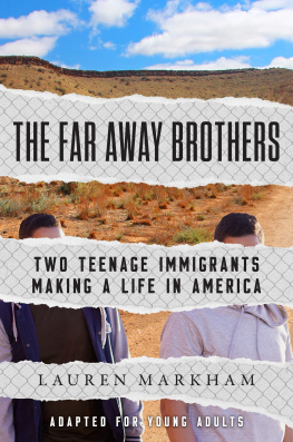 Lauren Markham - The far away brothers: Two Teenage Immigrants Making a Life in America