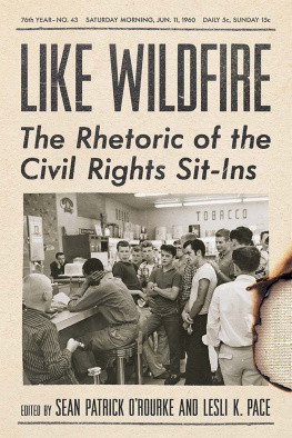 Sean Patrick ORourke Like Wildfire: The Rhetoric of the Civil Rights Sit-Ins