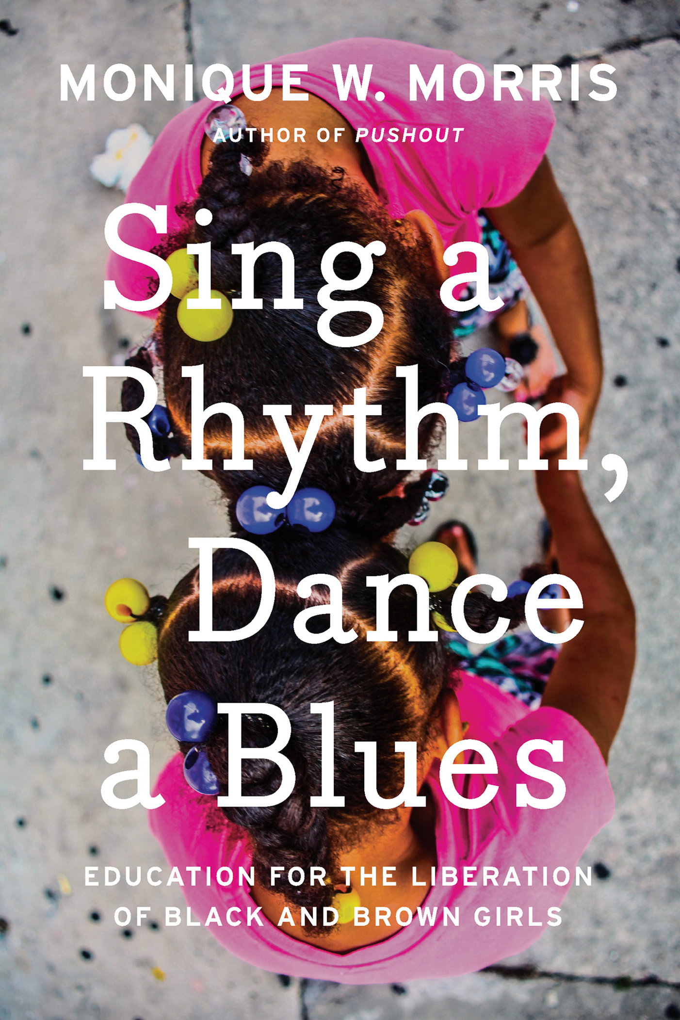 Sing a Rhythm Dance a Blues Also by Monique W Morris Pushout The - photo 1