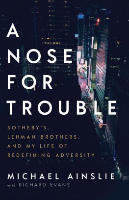 Michael Ainslie - A Nose for Trouble ; Sothebys, Lehman Brothers, and My Life of Redefining Adversity
