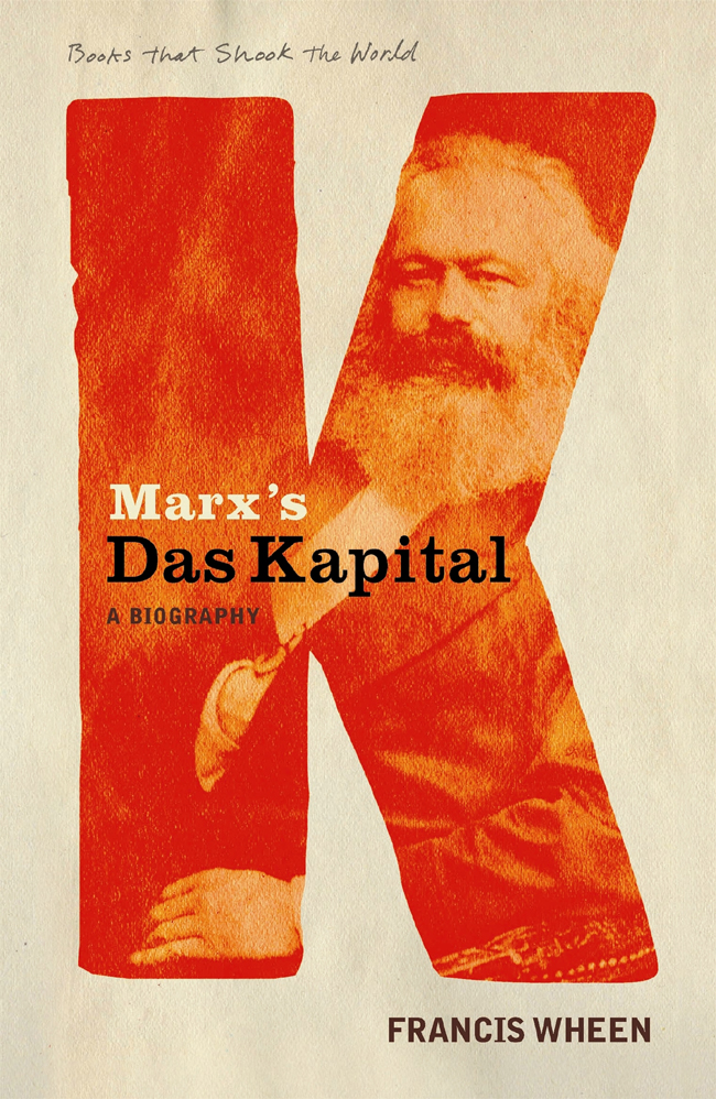 Marxs Das Kapital A Biography Francis Wheen is the author of The Soul of - photo 1