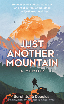 Sarah Jane Douglas Just Another Mountain: a memoir