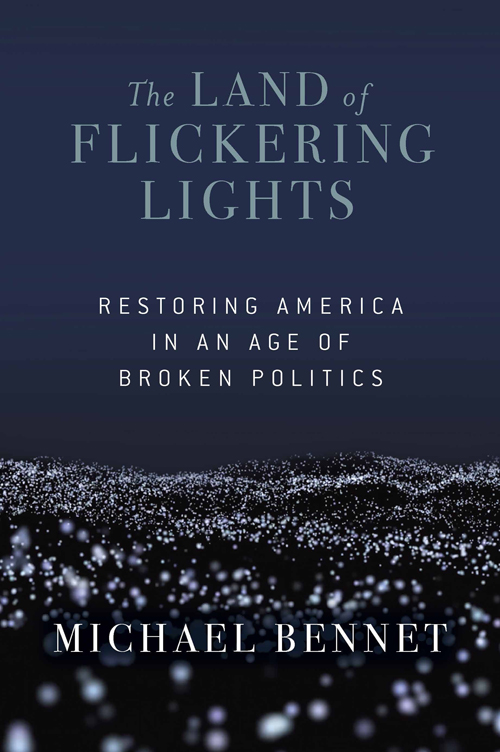 The LAND of FLICKERING LIGHTS RESTORING AMERICA IN AN AGE OF BROKEN POLITICS - photo 1