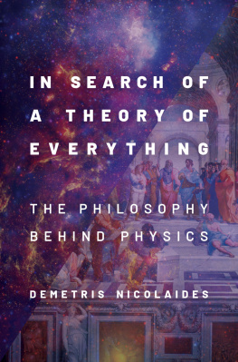 Demetris Nicolaides In Search of a Theory of Everything: The Philosophy Behind Physics