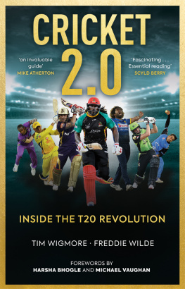 Tim Wigmore - Cricket 2.0: Inside the T20 Revolution