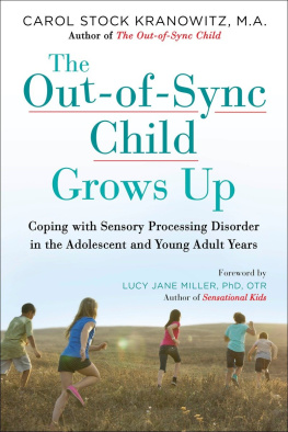 Carol Kranowitz The Out-of-Sync Child Grows Up: Coping with Sensory Processing Disorder in the Adolescent and Young Adult Years