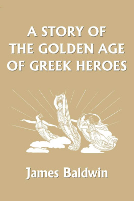 James Baldwin - A Story of the Golden Age of Greek Heroes