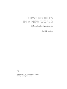 David J. Meltzer - First Peoples in a New World: Colonizing Ice Age America