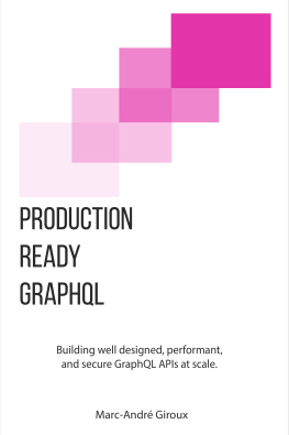 Marc-Andre Giroux - Production Ready GraphQL