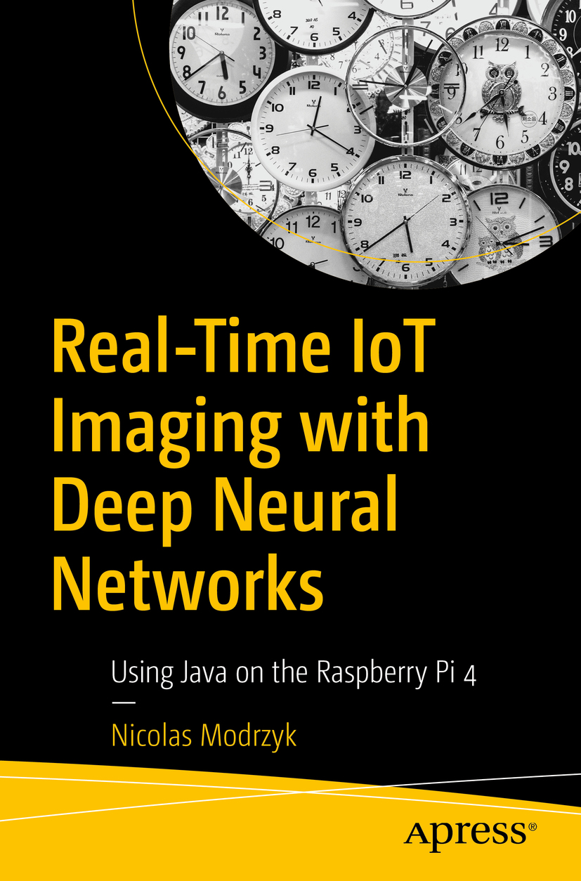 Nicolas Modrzyk Real-Time IoT Imaging with Deep Neural Networks Using Java on - photo 1