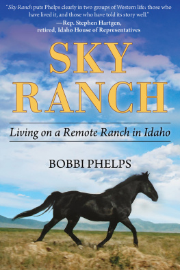 Bobbi Phelps - Sky Ranch: Living on a Remote Ranch in Idaho