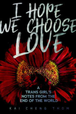 Kai Cheng Thom - I Hope We Choose Love: A Trans Girl’s Notes from the End of the World