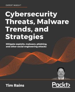 Tim Rains Cybersecurity Threats, Malware Trends, and Strategies: Mitigate exploits, malware, phishing, and other social engineering attacks